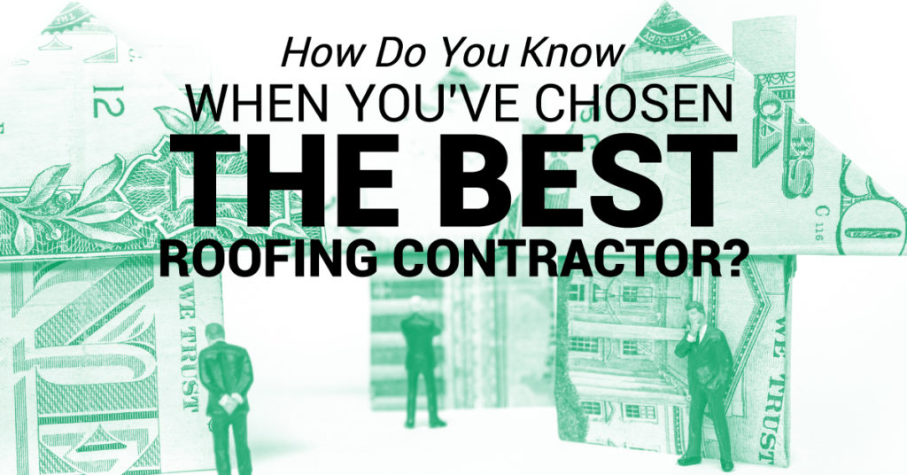 How Do You Know When You’ve Chosen the Best Roofing Contractor?