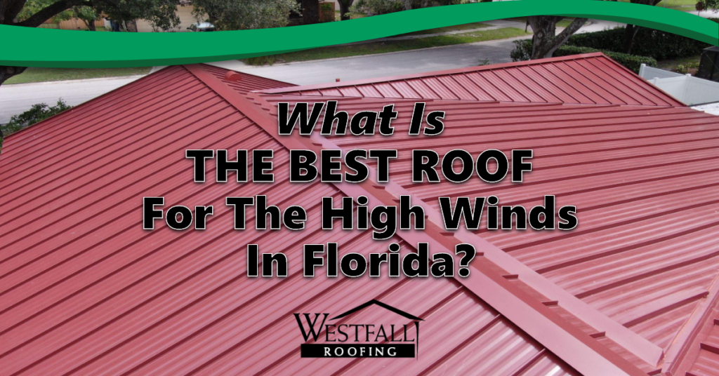 What Is The Best Roof For The High Winds In Florida?