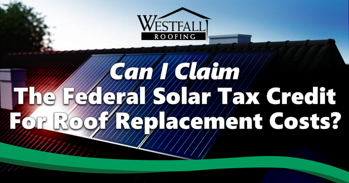 Can I Claim the Federal Solar Tax Credit for Roof Replacement Costs