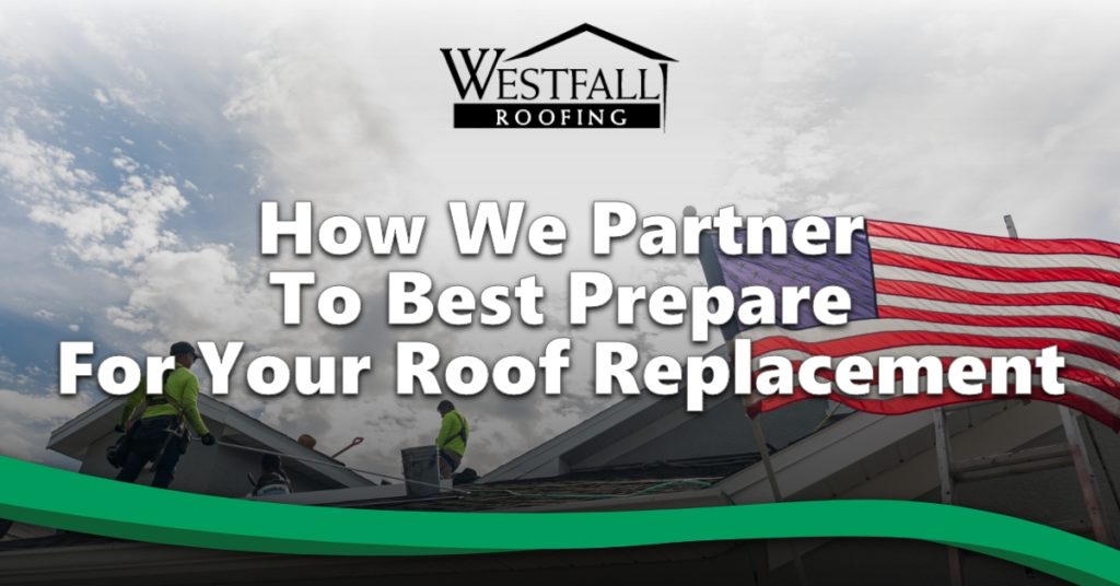 How We Partner To Best Prepare For Your Roof Replacement
