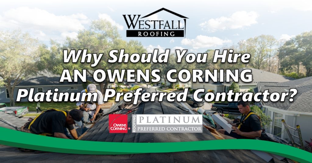 Why Should You Hire An Owens Corning Platinum Preferred Contractor?