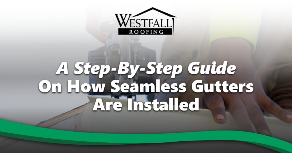 A Step-By-Step Guide On How Seamless Gutters Are Installed