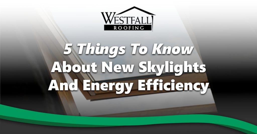 5 Things To Know About New Skylights And Energy Efficiency