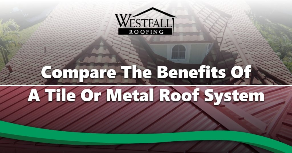 Compare The Benefits Of A Tile Or Metal Roof System