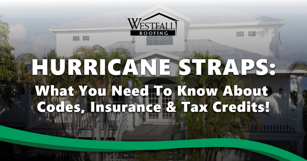 Hurricane Straps: What You Need To Know About Codes, Insurance & Tax Credits!