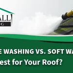 Pressure Washing vs. Soft Washing: What’s Best For Your Roof?